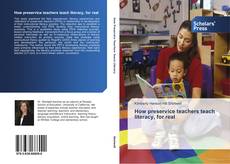 Bookcover of How preservice teachers teach literacy, for real