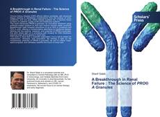 Portada del libro de A Breakthrough in Renal Failure : The Science of PRO® A Granules