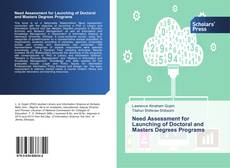 Bookcover of Need Assessment for Launching of Doctoral and Masters Degrees Programs