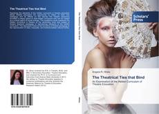 Couverture de The Theatrical Ties that Bind