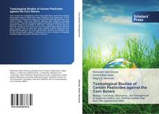 Обложка Toxicological Studies of Certain Pesticides against the Corn Borers