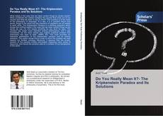 Bookcover of Do You Really Mean It?- The Kripkenstein Paradox and Its Solutions