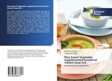 Portada del libro de Rice based Vegetable supplemented functional instant soup mix