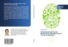 Buchcover von Understanding Tourist Motivations: Emirati Leisure Travel to Australia