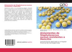 Aislamientos de Staphylococcus aureus resistentes a Meticillín kitap kapağı