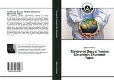 Borítókép a  Türkiye'de Sosyal Yardım Sisteminin Ekonomik Yapısı - hoz