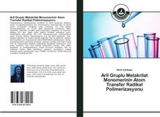 Portada del libro de Aril Gruplu Metakrilat Monomerinin Atom Transfer Radikal Polimerizasyonu