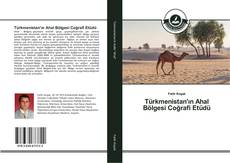 Türkmenistan'ın Ahal Bölgesi Coğrafi Etüdü kitap kapağı