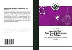 Capa do livro de Amerika'daki Arap Göç Edebiyatında Din Anlayışı 