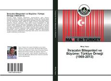 Couverture de İhracatın Bileşenleri ve Büyüme: Türkiye Örneği (1969-2013)