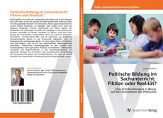 Politische Bildung im Sachunterricht: Fiktion oder Realität?的封面
