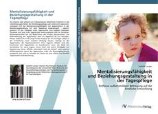 Mentalisierungsfähigkeit und Beziehungsgestaltung in der Tagespflege的封面
