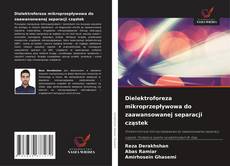 Copertina di Dielektroforeza mikroprzepływowa do zaawansowanej separacji cząstek