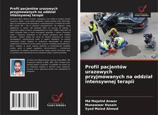 Borítókép a  Profil pacjentów urazowych przyjmowanych na oddział intensywnej terapii - hoz