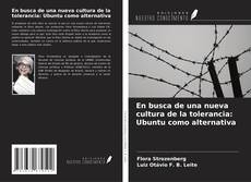 Copertina di En busca de una nueva cultura de la tolerancia: Ubuntu como alternativa