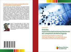 Bookcover of Estudos espectroscópicos/computacionais de complexos proteína-ligante