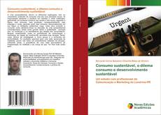 Bookcover of Consumo sustentável, o dilema consumo e desenvolvimento sustentável