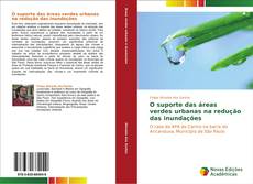 Bookcover of O suporte das áreas verdes urbanas na redução das inundações