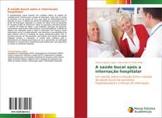 Bookcover of A saúde bucal após a internação hospitalar