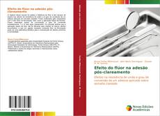 Bookcover of Efeito do flúor na adesão pós-clareamento
