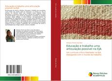 Bookcover of Educação e trabalho uma articulação possível na EJA