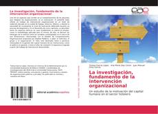 La investigación, fundamento de la intervención organizacional kitap kapağı