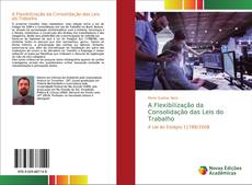 Bookcover of A Flexibilização da Consolidação das Leis do Trabalho