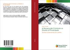 Bookcover of A Persecução Criminal e o Direito à Privacidade