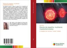 Bookcover of Diante do espelho: mulheres mastectomizadas