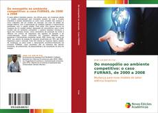 Capa do livro de Do monopólio ao ambiente competitivo: o caso FURNAS, de 2000 a 2008 