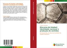 Bookcover of Discurso do futebol: identidade nacional e produção de sentidos
