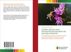Bookcover of O pólen apícola como ferramenta bioindicadora de poluição ambiental