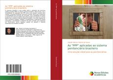 Bookcover of As "PPP" aplicadas ao sistema penitenciário brasileiro