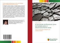 Bookcover of A formação profissional como estratégia para o desenvolvimento local