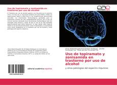 Uso de topiramato y zonisamida en trastorno por uso de alcohol kitap kapağı