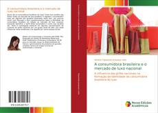 Bookcover of A consumidora brasileira e o mercado de luxo nacional
