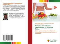 Bookcover of Energia, alimentação e desempenho na atividade física
