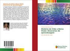 Copertina di História de Vida e Baixa Visão: Itinerários de aprendizagem