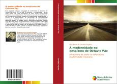 Bookcover of A modernidade no ensaísmo de Octavio Paz