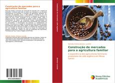 Capa do livro de Construção de mercados para a agricultura familiar 