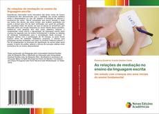 Bookcover of As relações de mediação no ensino da linguagem escrita