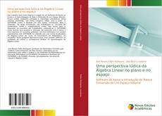 Bookcover of Uma perspectiva lúdica da Álgebra Linear no plano e no espaço