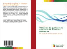 Capa do livro de O impacto da qualidade na satisfação de alunos da graduação 