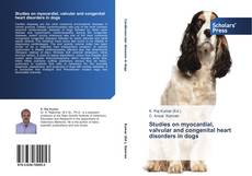 Couverture de Studies on myocardial, valvular and congenital heart disorders in dogs