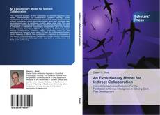 Bookcover of An Evolutionary Model for Indirect Collaboration