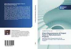 Bookcover of Client Requirements & Project Team in Refurbishment Projects