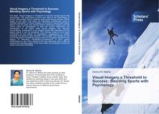 Bookcover of Visual Imagery,a Threshold to Success: Blending Sports with Psychology