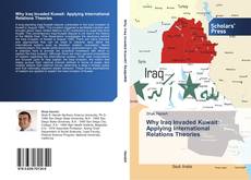 Bookcover of Why Iraq Invaded Kuwait: Applying International Relations Theories