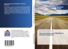 Bookcover of Characterizing User Mobility In Wireless Networks
