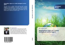 Bookcover of Aspergillus niger as a noble biological control agent